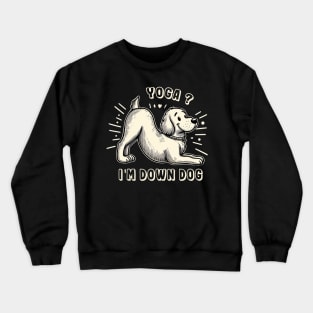 Yoga? I'm Down Dog Crewneck Sweatshirt